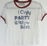4th & Rose I Only Party With The Best Ringer Tee