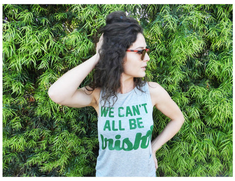 We Can't All Be Irish St Pattys Day Tank